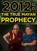 Кино 2012: The True Mayan Prophecy смотреть онлайн бесплатно