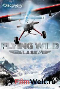 Полеты вглубь Аляски (сериал 2011 – 2012) - Flying Wild Alaska смотреть онлайн без регистрации