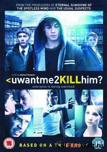 Смотреть фильм Ты хочешь, чтобы я его убилa - uwantme2killhima - [2013] online