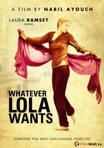 Всё, чего хочет Лола - Whatever Lola Wants - 2007 смотреть онлайн бесплатно