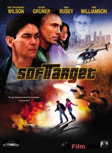 Бесплатный фильм Легкая мишень - Soft Target - 2006 Бесплатный фильм Легкая мишень - Soft Target - 2006