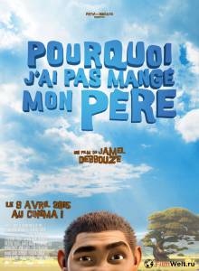 Смотреть фильм онлайн Почему я съел своего отца / Pourquoi j'ai pas mang mon pre / (2015) бесплатно Смотреть фильм онлайн Почему я съел своего отца / Pourquoi j'ai pas mang mon pre / (2015) бесплатно