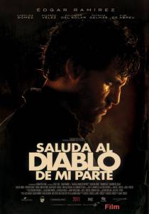 Смотреть бесплатно Передай привет дьяволу от меня / Saluda al diablo de mi parte / 2011 онлайн Смотреть бесплатно Передай привет дьяволу от меня / Saluda al diablo de mi parte / 2011 онлайн