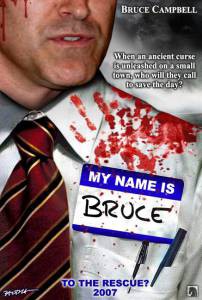      - My Name Is Bruce - (2007)  