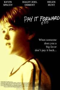     - Pay It Forward  