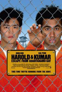    :    - Harold &amp; Kumar Escape from Guantanamo Bay  