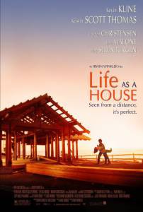    - Life as a House - [2001]   