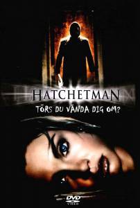     () Hatchetman [2003] 