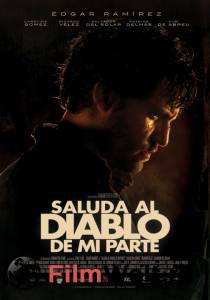 Онлайн фильм Передай привет дьяволу от меня Saluda al diablo de mi parte 2011 смотреть без регистрации Онлайн фильм Передай привет дьяволу от меня Saluda al diablo de mi parte 2011 смотреть без регистрации