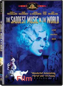 Смотреть кинофильм Самая грустная музыка в мире / The Saddest Music in the World / [2003] бесплатно онлайн