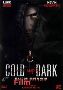       / Cold and Dark 