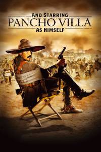     () - And Starring Pancho Villa as Himself 