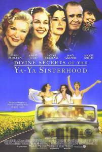     - / Divine Secrets of the Ya-Ya Sisterhood / [2002]   