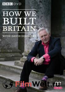 Смотреть фильм онлайн Как строилась Британия (сериал) - How We Built Britain - 2007 (1 сезон) бесплатно