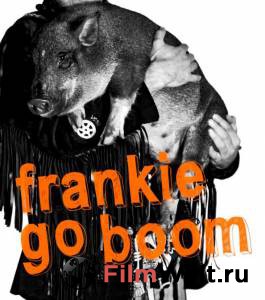 Смотреть фильм Фрэнки наводит шорох / Frankie Go Boom Смотреть фильм Фрэнки наводит шорох / Frankie Go Boom