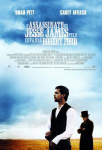        / The Assassination of Jesse James by the Coward Robert Ford  