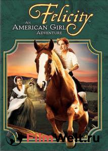  :    () - Felicity: An American Girl Adventure - [2005]   