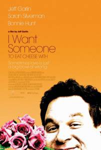        - I Want Someone to Eat Cheese With