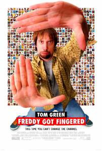  ,  Freddy Got Fingered  