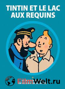 Смотреть кинофильм Тинтин и озеро акул Tintin et le lac aux requins 1972 бесплатно онлайн Смотреть кинофильм Тинтин и озеро акул Tintin et le lac aux requins 1972 бесплатно онлайн