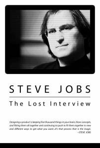  .   - Steve Jobs: The Lost Interview  
