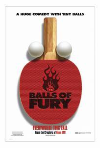   - Balls of Fury    