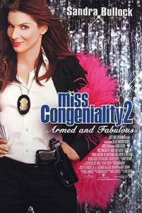   2:    Miss Congeniality 2: Armed &amp; Fabulous 2005   