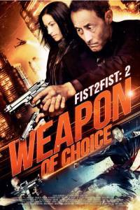      Fist 2 Fist 2: Weapon of Choice 2014