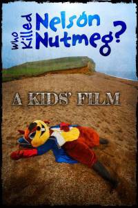    ? Who Killed Nelson Nutmeg? (2015)  