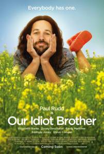      - Our Idiot Brother  