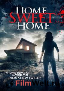 Дом, милый дом - Home Sweet Home - 2013 смотреть онлайн бесплатно