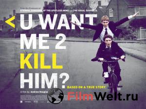 Смотреть фильм Ты хочешь, чтобы я его убилa - uwantme2killhima - 2013 онлайн