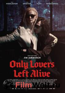    - Only Lovers Left Alive   