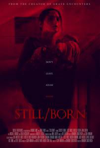   - Still/Born 