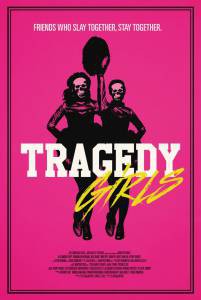       / Tragedy Girls / [2017] 