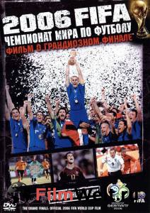    2006 FIFA:     () / The Fifa 2006 World Cup Film: The Grand Finale / 2006