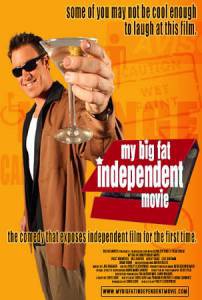      / My Big Fat Independent Movie  