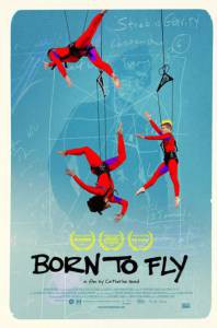    :     - Born to Fly: Elizabeth Streb vs. Gravity - [2014]