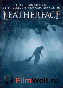 Смотреть онлайн фильм Техасская резня бензопилой: Кожаное лицо Leatherface (2017) Смотреть онлайн фильм Техасская резня бензопилой: Кожаное лицо Leatherface (2017)