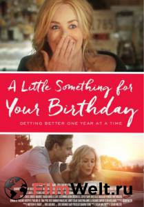 Кое-что на день рождения A Little Something for Your Birthday (2017) смотреть онлайн без регистрации