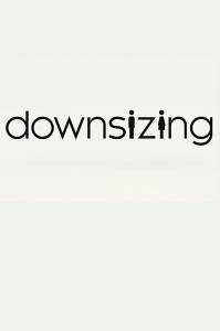   - Downsizing - [2017] 
