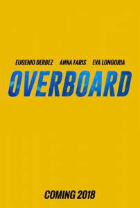 Смотреть фильм онлайн За бортом Overboard [2018] бесплатно