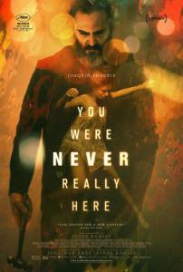        - You Were Never Really Here  
