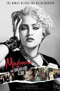 Фильм онлайн Мадонна: Рождение легенды Madonna and the Breakfast Club бесплатно