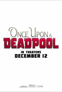 Смотреть увлекательный онлайн фильм Жил-был Дэдпул / Once Upon A Deadpool / 2018