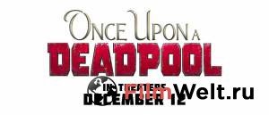   -  - Once Upon A Deadpool