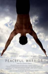     - Peaceful Warrior - (2006)  