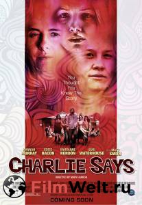 Смотреть интересный онлайн фильм Так сказал Чарли / Charlie Says / [2018]