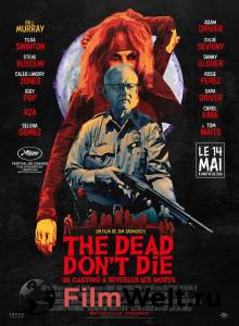 Смотреть интересный онлайн фильм Мертвые не умирают The Dead Don't Die