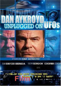    :   - Dan Aykroyd Unplugged on UFOs - [2005] 